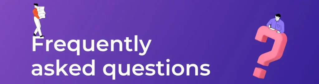 FAQs Frequently asked questions